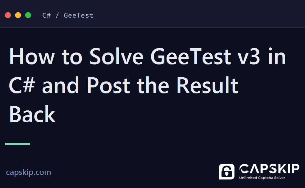 solve geetest in c# - How to Solve GeeTest v3 in C# and Post the Result Back