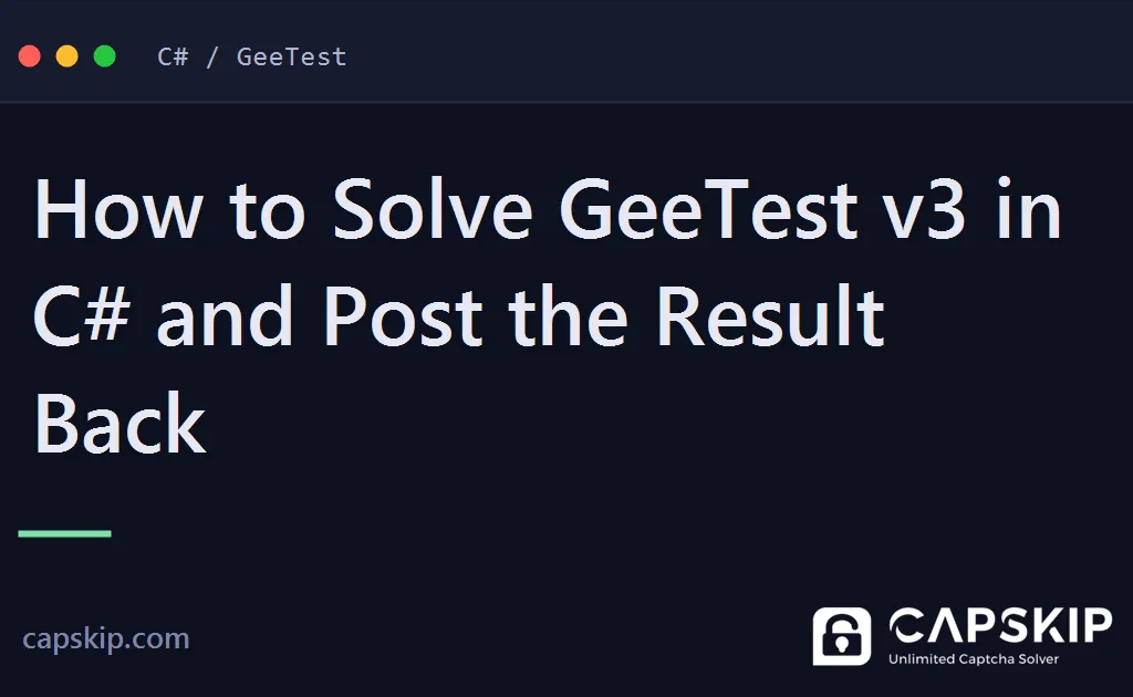 solve geetest in c# - How to Solve GeeTest v3 in C# and Post the Result Back