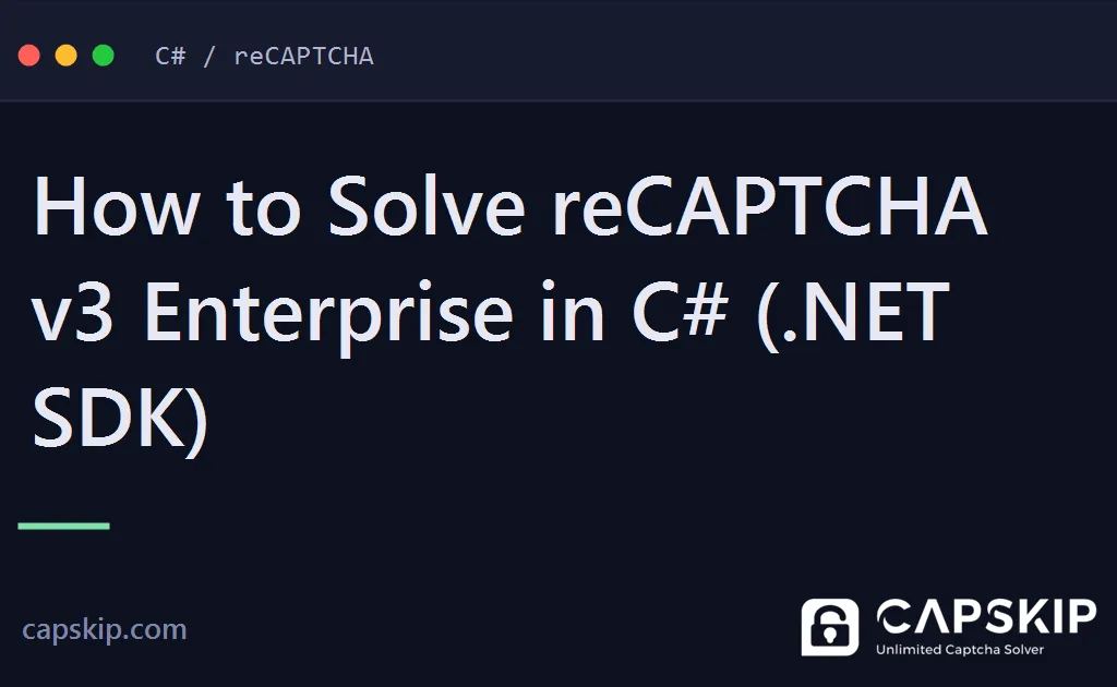recaptcha v3 enterprise in c# - How to Solve reCAPTCHA v3 Enterprise in C# (.NET SDK)
