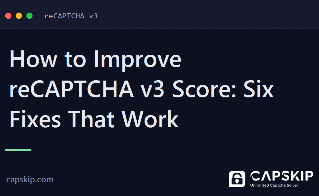 improve recaptcha v3 score - How to Improve reCAPTCHA v3 Score: Six Fixes That Work