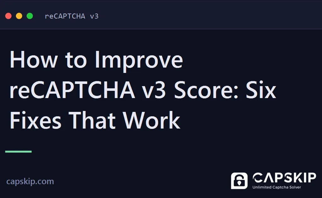 improve recaptcha v3 score - How to Improve reCAPTCHA v3 Score: Six Fixes That Work