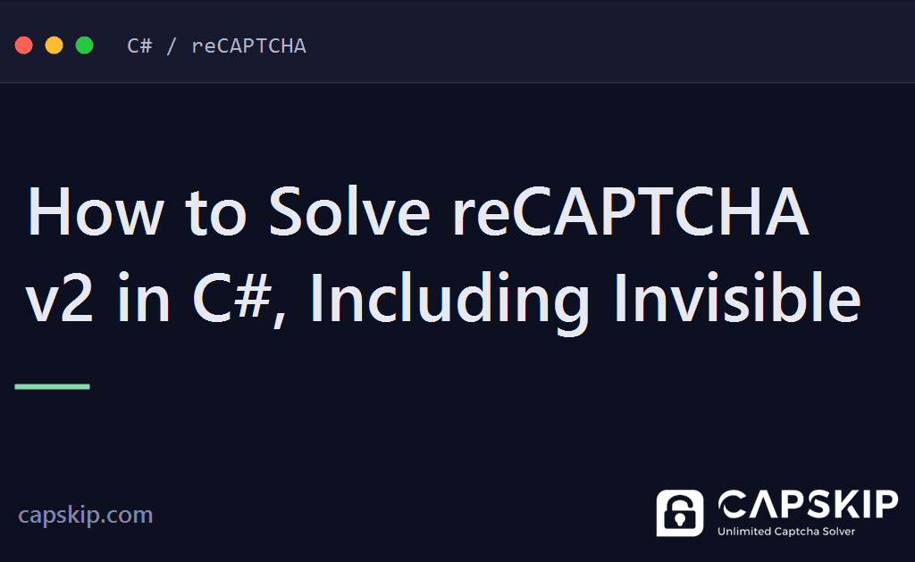 solve recaptcha v2 in c# - How to Solve reCAPTCHA v2 in C#, Including Invisible