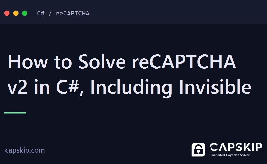 solve recaptcha v2 in c# - How to Solve reCAPTCHA v2 in C#, Including Invisible