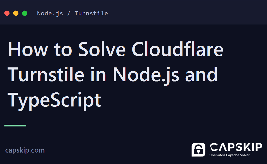 solve cloudflare turnstile in node.js - How to Solve Cloudflare Turnstile in Node.js and TypeScript