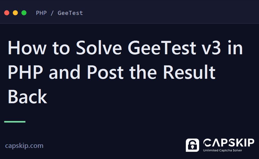 solve geetest in php - How to Solve GeeTest v3 in PHP and Post the Result Back
