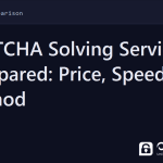 captcha solving services - CAPTCHA Solving Services Compared: Price, Speed, Method