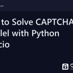solve captchas in parallel - How to Solve CAPTCHAs in Parallel with Python asyncio