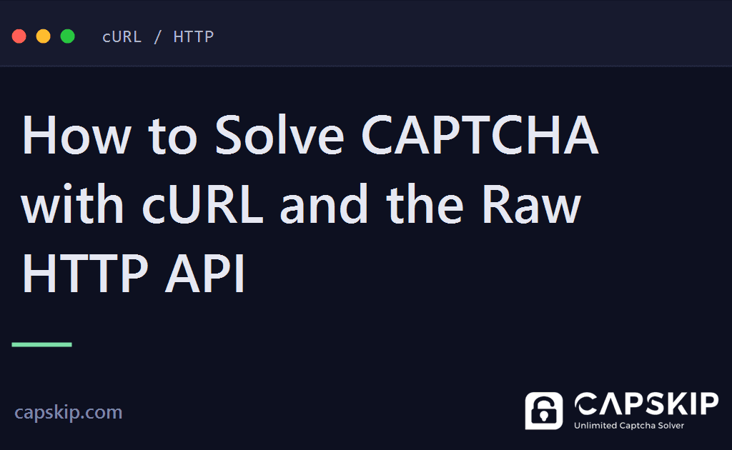 solve captcha with curl - How to Solve CAPTCHA with cURL and the Raw HTTP API