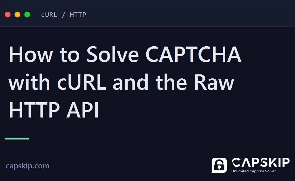 solve captcha with curl - How to Solve CAPTCHA with cURL and the Raw HTTP API