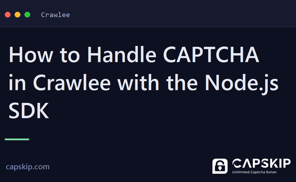 crawlee captcha - How to Handle CAPTCHA in Crawlee with the Node.js SDK