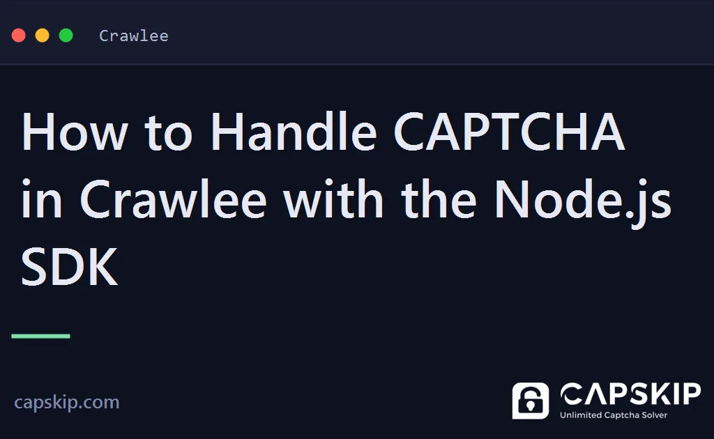 crawlee captcha - How to Handle CAPTCHA in Crawlee with the Node.js SDK