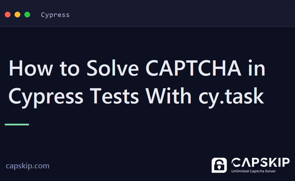 cypress captcha - How to Solve CAPTCHA in Cypress Tests With cy.task