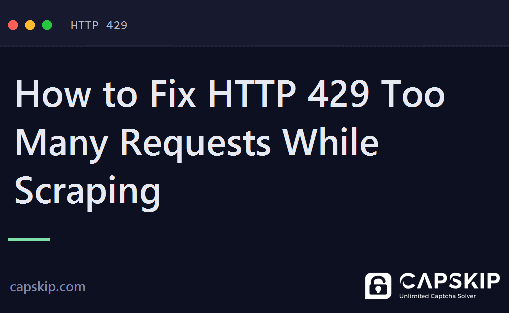 http 429 too many requests - How to Fix HTTP 429 Too Many Requests While Scraping