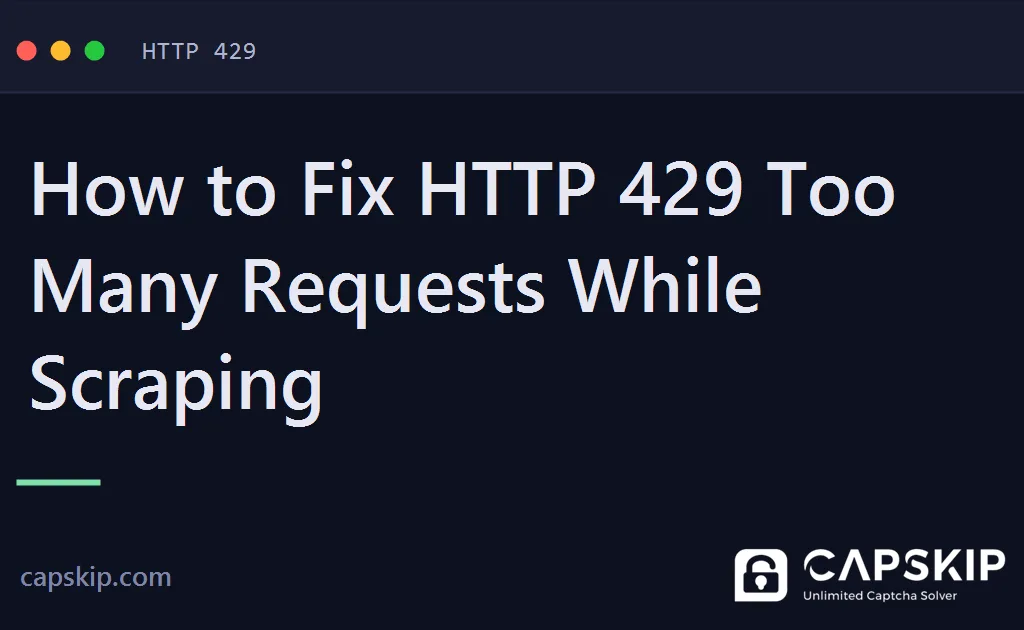 http 429 too many requests - How to Fix HTTP 429 Too Many Requests While Scraping