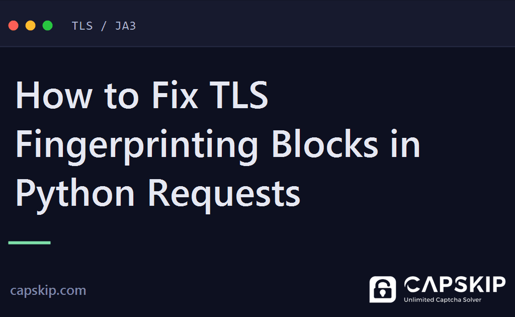 tls fingerprinting - How to Fix TLS Fingerprinting Blocks in Python Requests