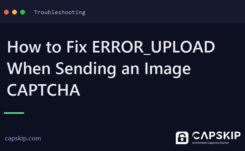 error_upload - How to Fix ERROR_UPLOAD When Sending an Image CAPTCHA