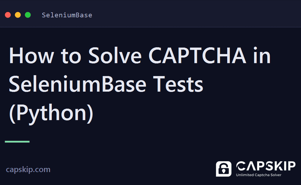 seleniumbase captcha - How to Solve CAPTCHA in SeleniumBase Tests (Python)