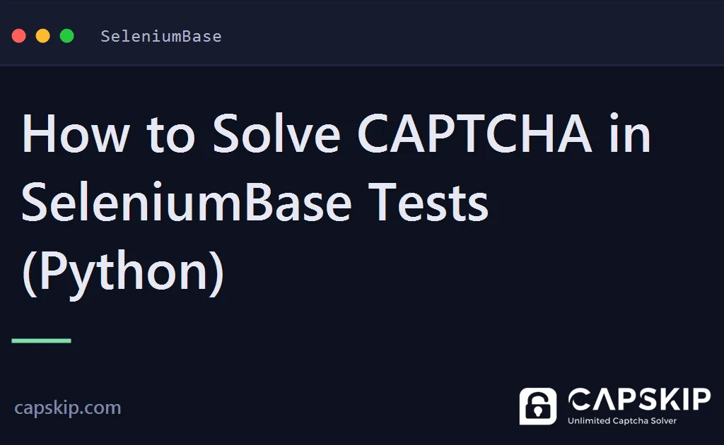 seleniumbase captcha - How to Solve CAPTCHA in SeleniumBase Tests (Python)