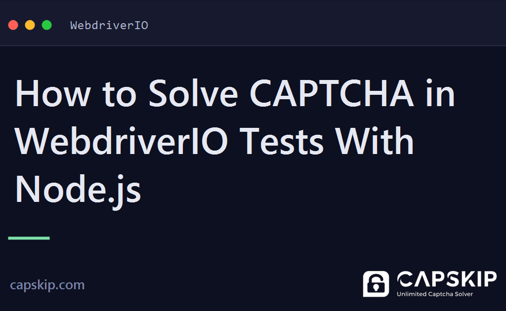 webdriverio captcha - How to Solve CAPTCHA in WebdriverIO Tests With Node.js