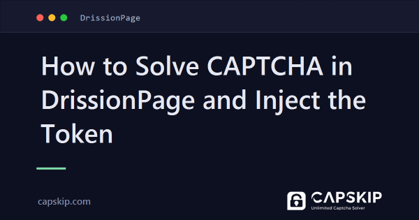 How to Solve CAPTCHA in DrissionPage and Inject the Token