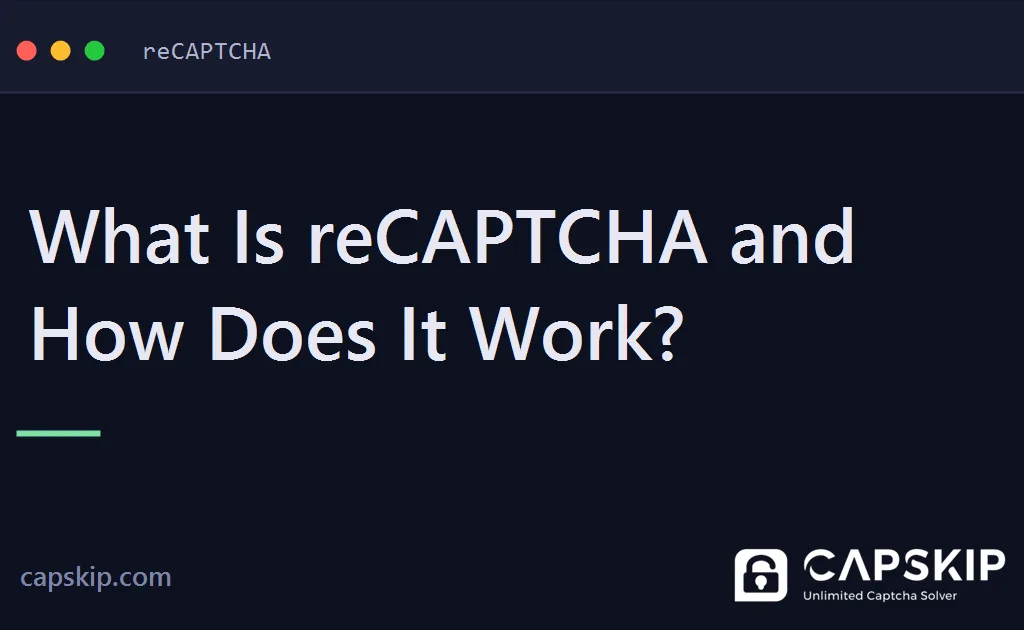 what is recaptcha - What Is reCAPTCHA and How Does It Work?
