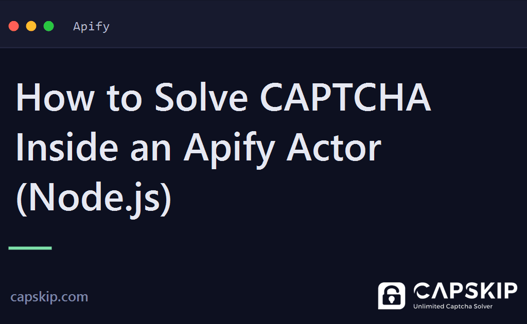 apify captcha - How to Solve CAPTCHA Inside an Apify Actor (Node.js)