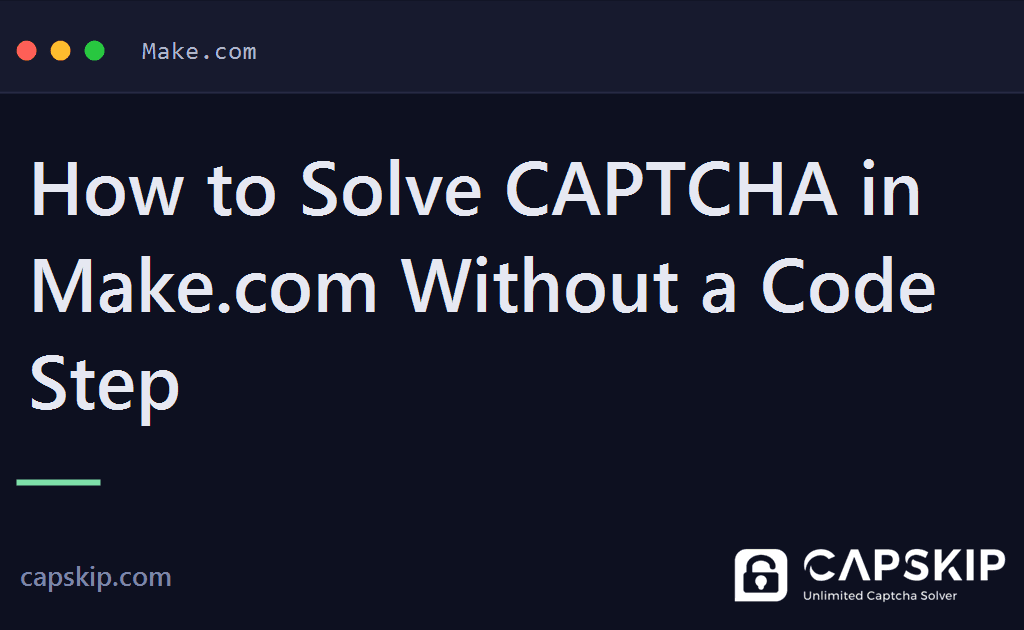 make.com captcha - How to Solve CAPTCHA in Make.com Without a Code Step
