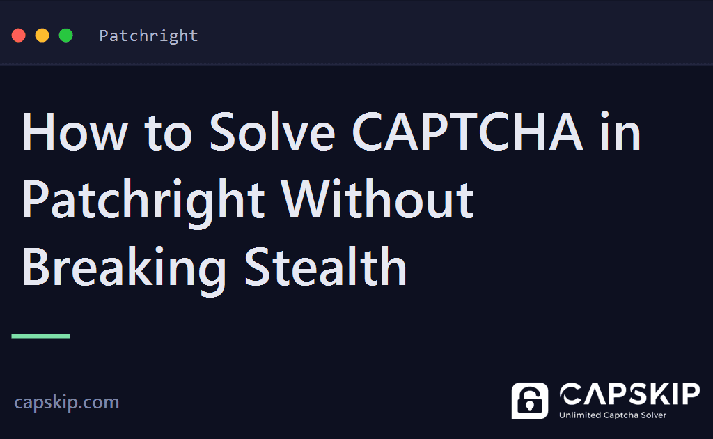 patchright captcha - How to Solve CAPTCHA in Patchright Without Breaking Stealth