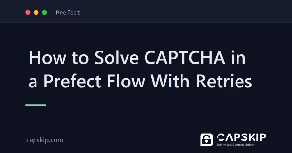 Captcha in einem Prefect-Flow mit Wiederholungen lösen