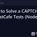 testcafe captcha - How to Solve a CAPTCHA in TestCafe Tests (Node.js SDK)