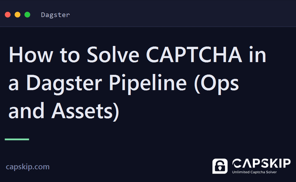 dagster captcha - How to Solve CAPTCHA in a Dagster Pipeline (Ops and Assets)