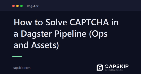 How to Solve CAPTCHA in a Dagster Pipeline (Ops and Assets)