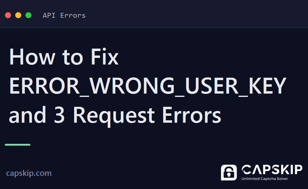 error_wrong_user_key - How to Fix ERROR_WRONG_USER_KEY and 3 Request Errors