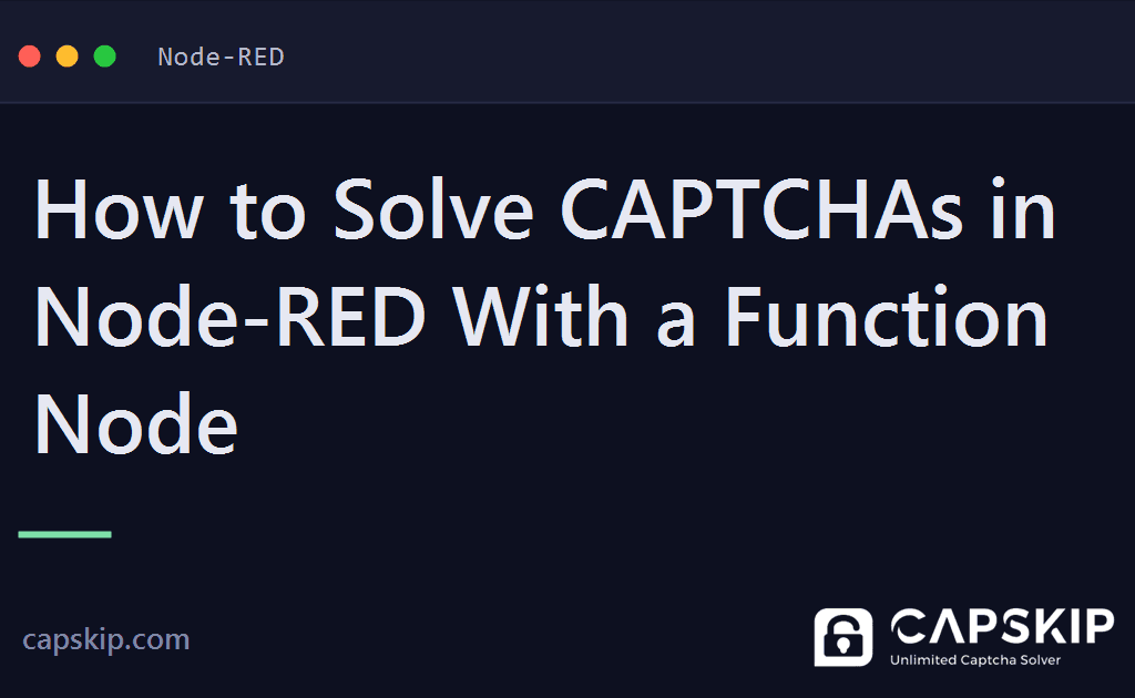 node-red captcha - How to Solve CAPTCHAs in Node-RED With a Function Node