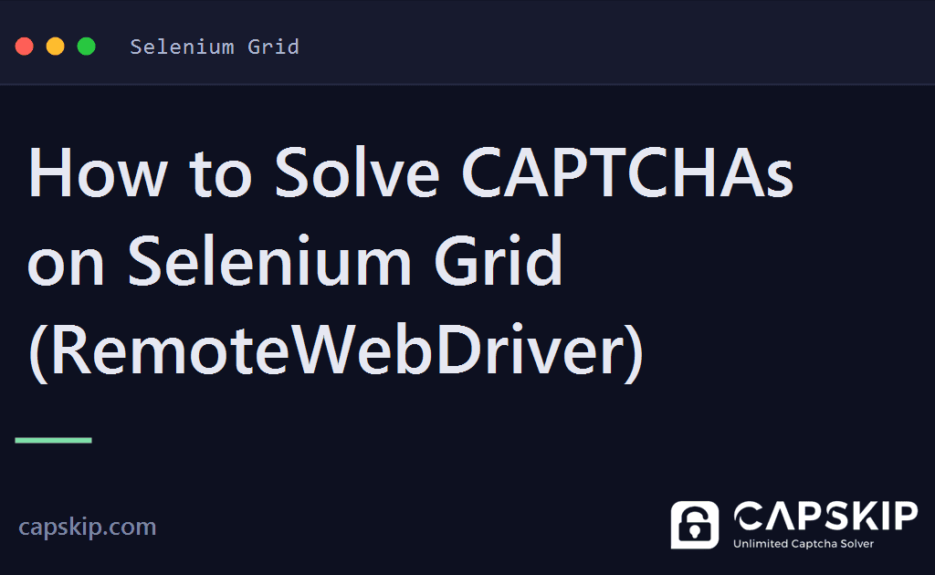 selenium grid captcha - How to Solve CAPTCHAs on Selenium Grid (RemoteWebDriver)