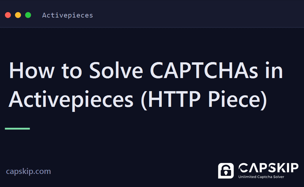 activepieces captcha - How to Solve CAPTCHAs in Activepieces (HTTP Piece)