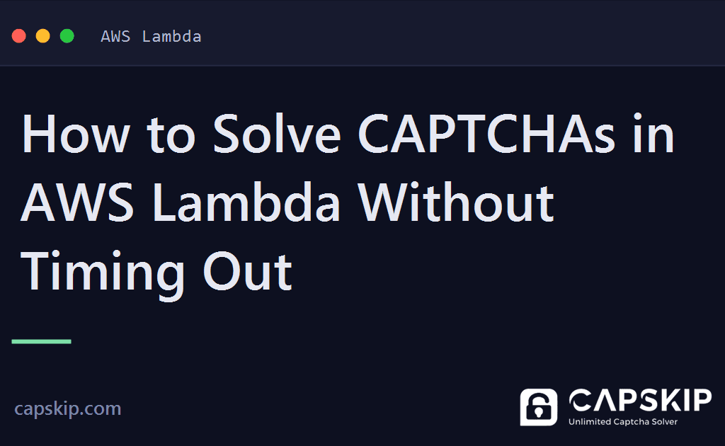aws lambda captcha - How to Solve CAPTCHAs in AWS Lambda Without Timing Out