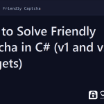 solve friendly captcha in c# - How to Solve Friendly Captcha in C# (v1 and v2 Widgets)