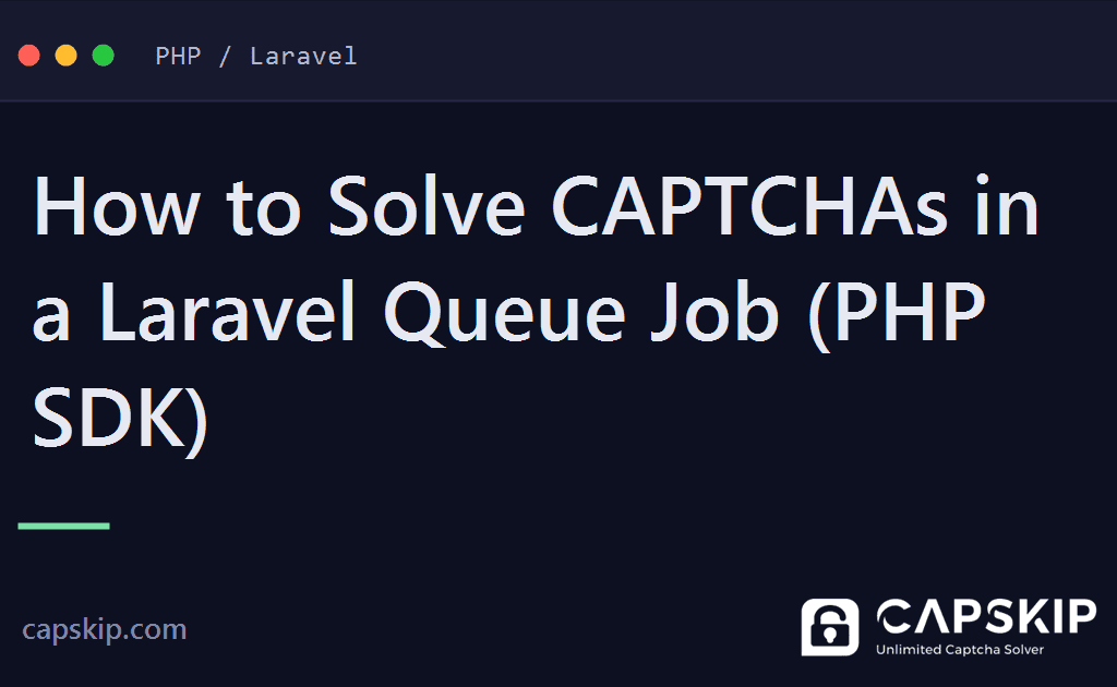 laravel queue captcha - How to Solve CAPTCHAs in a Laravel Queue Job (PHP SDK)