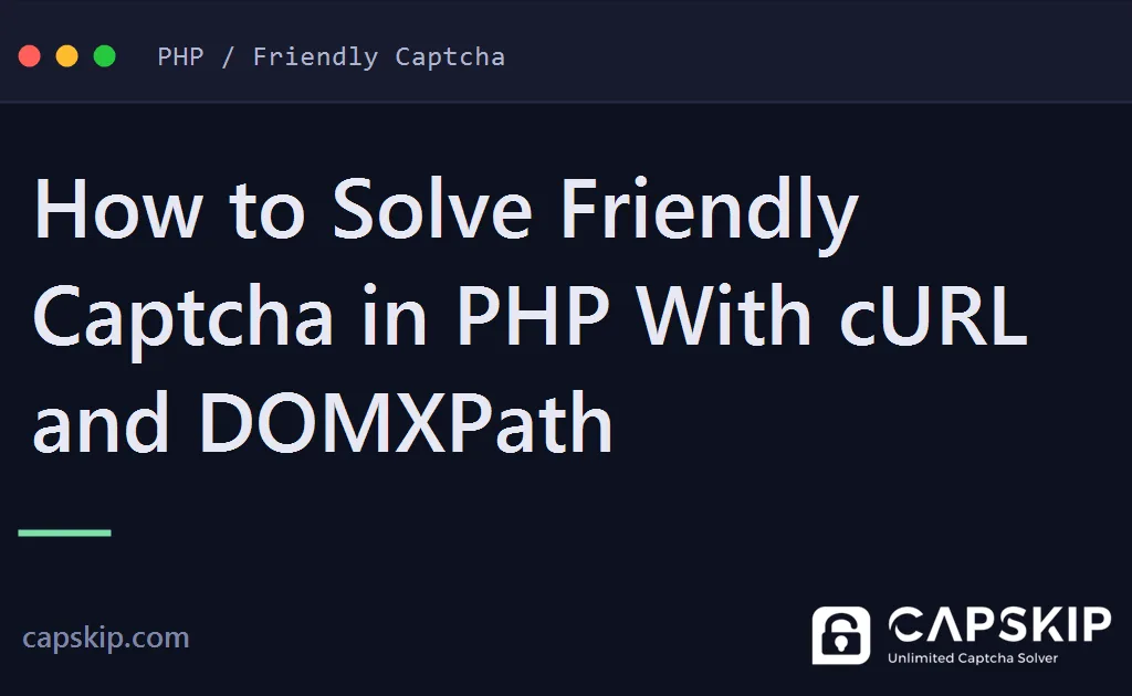 solve friendly captcha in php - How to Solve Friendly Captcha in PHP With cURL and DOMXPath