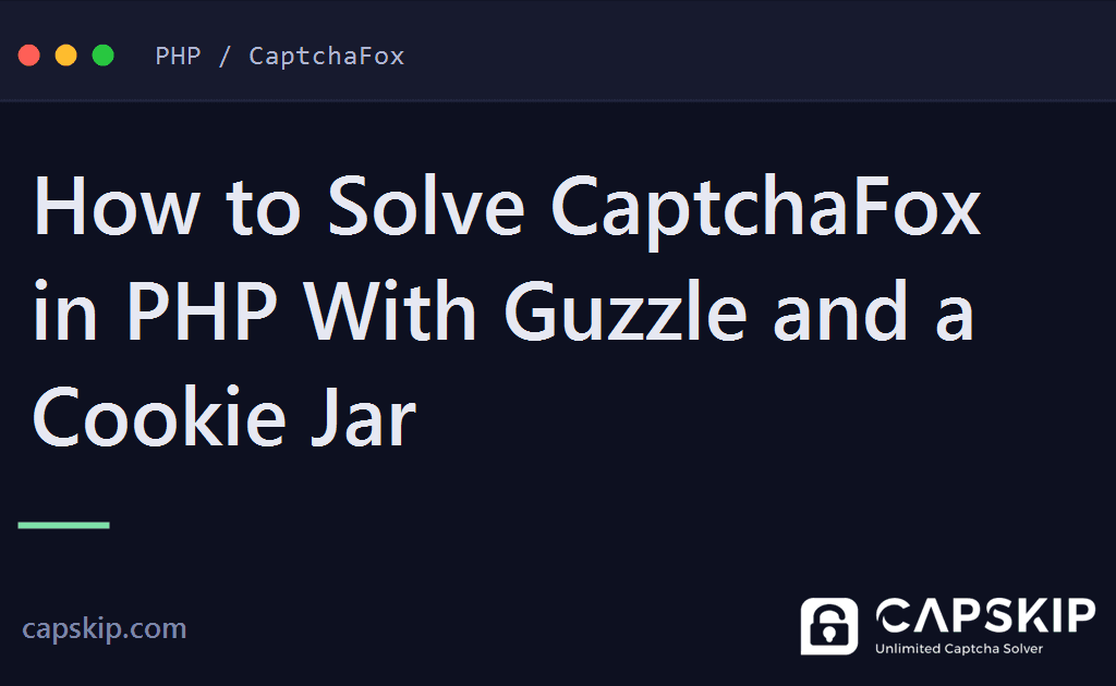 solve captchafox in php - How to Solve CaptchaFox in PHP With Guzzle and a Cookie Jar