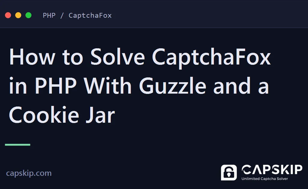 solve captchafox in php - How to Solve CaptchaFox in PHP With Guzzle and a Cookie Jar