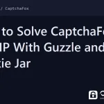 solve captchafox in php - How to Solve CaptchaFox in PHP With Guzzle and a Cookie Jar