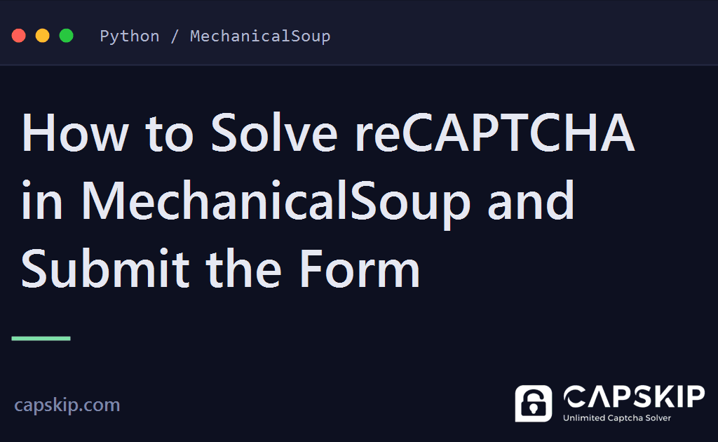 mechanicalsoup captcha - How to Solve reCAPTCHA in MechanicalSoup and Submit the Form