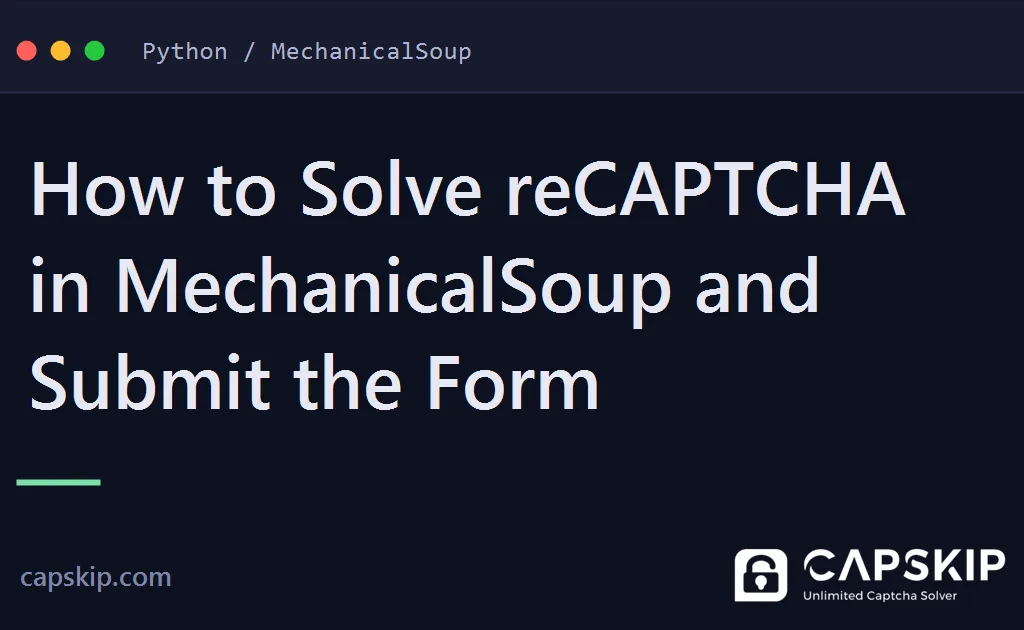 mechanicalsoup captcha - How to Solve reCAPTCHA in MechanicalSoup and Submit the Form