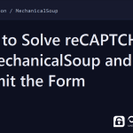 mechanicalsoup captcha - How to Solve reCAPTCHA in MechanicalSoup and Submit the Form