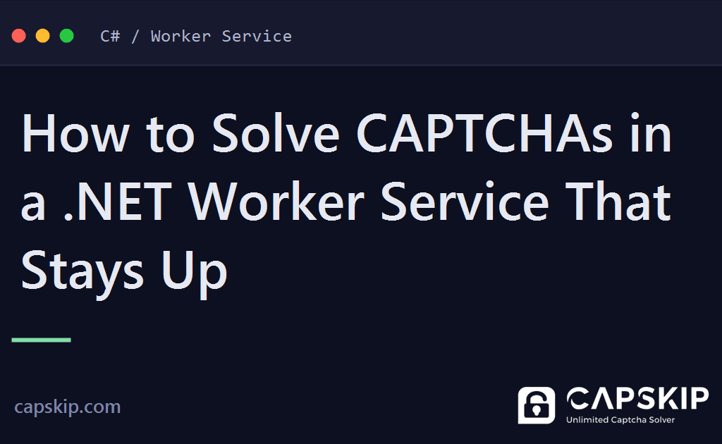 worker service captcha - How to Solve CAPTCHAs in a .NET Worker Service That Stays Up