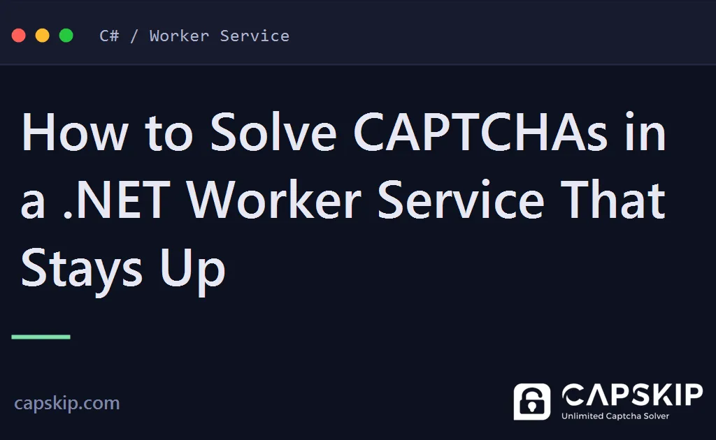 worker service captcha - How to Solve CAPTCHAs in a .NET Worker Service That Stays Up