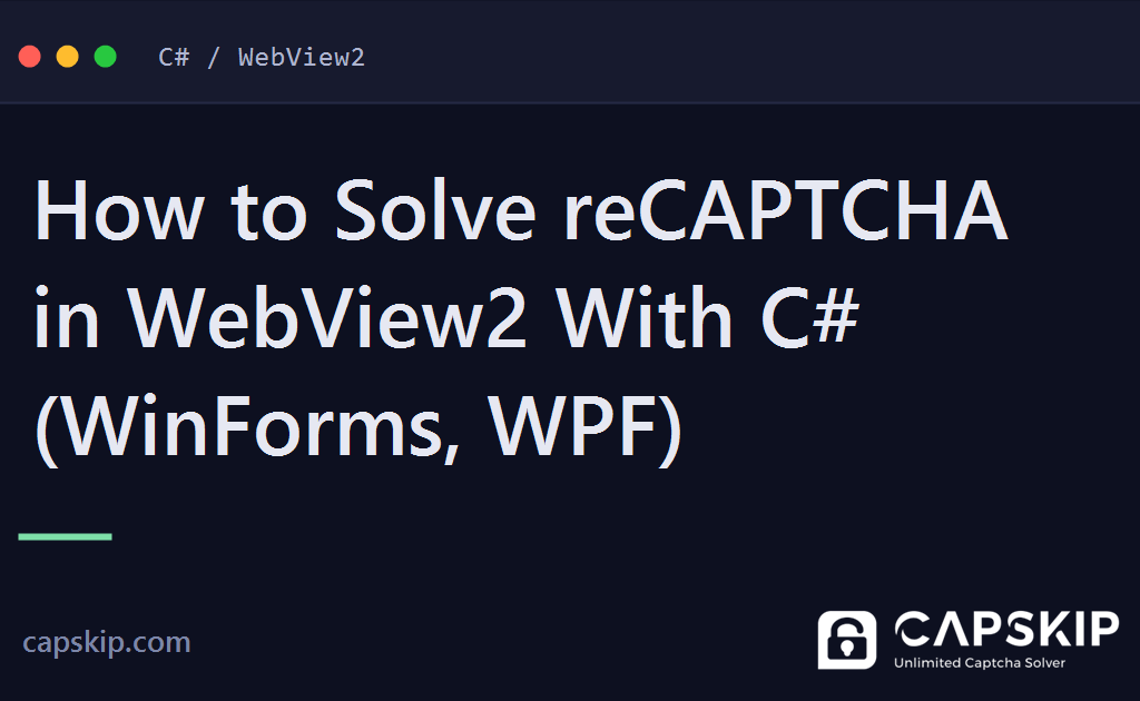 solve recaptcha in webview2 - How to Solve reCAPTCHA in WebView2 With C# (WinForms, WPF)