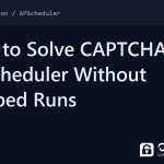 apscheduler captcha - How to Solve CAPTCHAs in APScheduler Without Skipped Runs